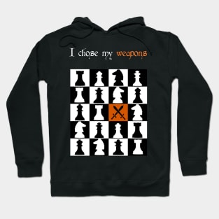 chess board i chose my weapons Design gift Hoodie